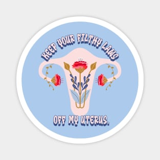 Keep Your Laws Off my Uterus Magnet